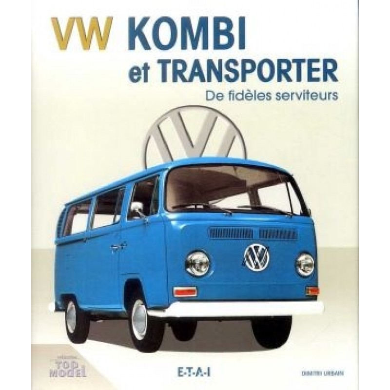 Livre Volkswagen Kombi et Transporter : de fidèles serviteurs